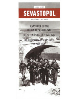 Sevastopol during the Great Patriotic war. The second siege of 1941 - 1942. The liberation of Sevastopol in may 1944